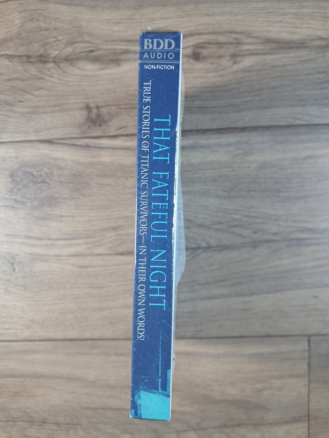 That Fateful Night : True Stories of Titanic Survivors — In Their Own Words! by