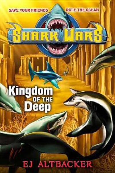 Shark Wars #4: Kingdom of the Deep — Hardcover By Altbacker, EJ — ACCEPTABLE