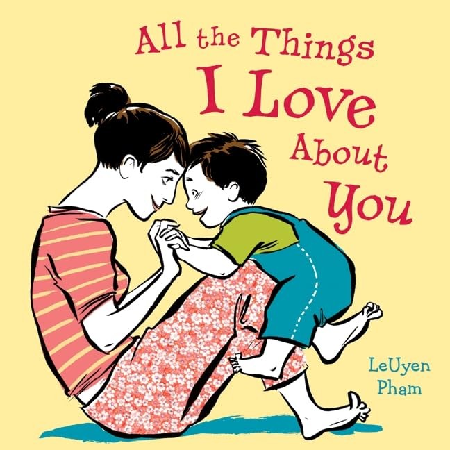 All the Things I Love About You: A Heartfelt Picture Book for Kids (Ages 4-8…