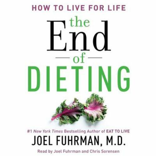 The End of Dieting : How to Live for Life by Joel Fuhrman (2014, Compact Disc, U