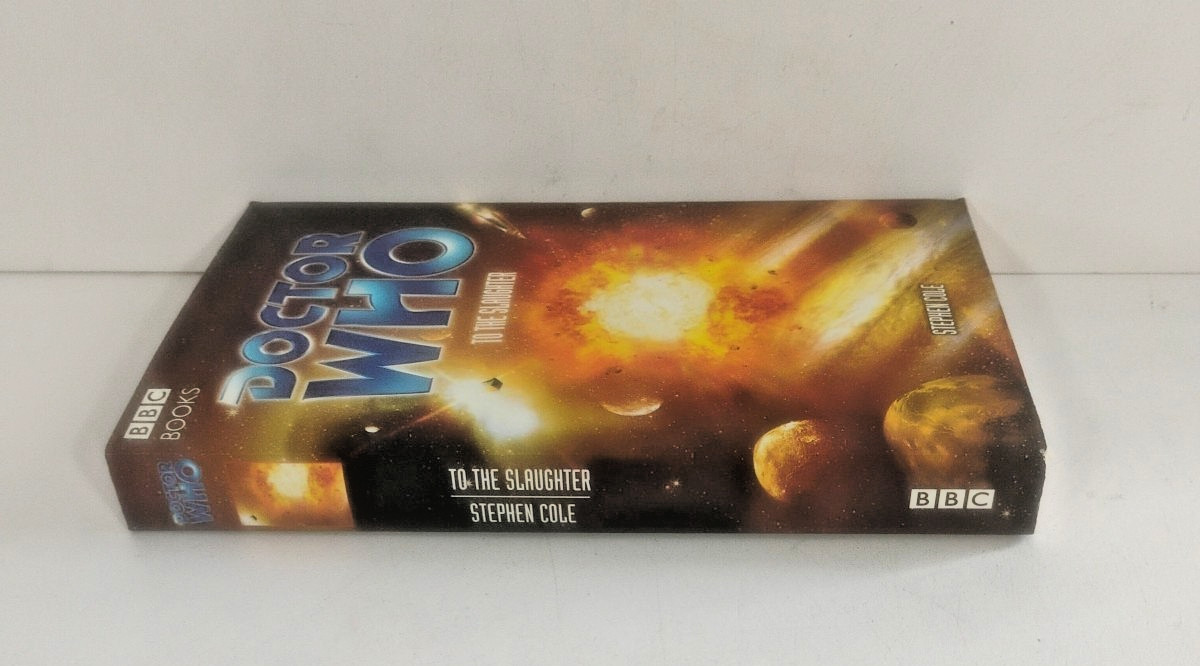 Doctor Who To the Slaughter BBC Books 2001 Paperback Stephen Cole