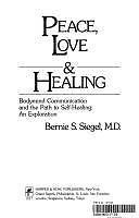 Peace, Love and Healing : The Bodymind and the Path to Self-Healing