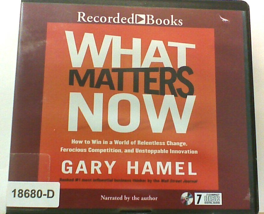 AUDIO BOOK on CDs WHAT MATTERS NOW Gary Hamel How To Win in the World
