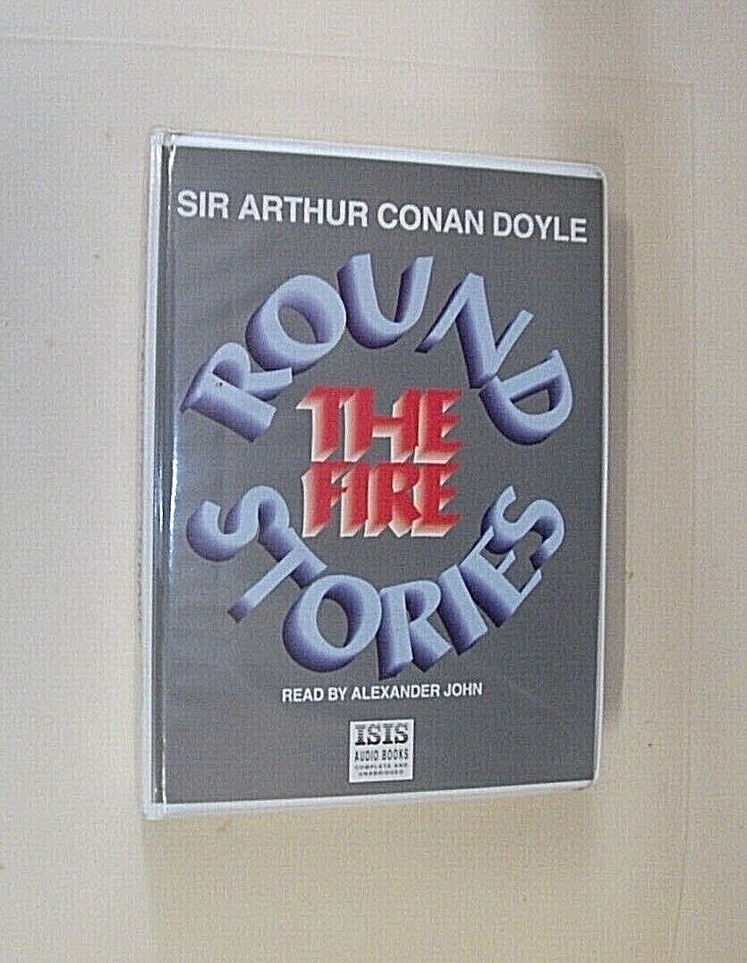 AUDIO BOOK. ROUND THE FIRE STORIES. CONAN DOYLE. ISIS CASSETTE BOXED SET 1994
