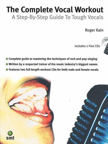 The Complete Vocal Workout : A Step-By-Step Guide to Tough Vocals by Roger Kain