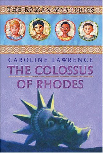 The Colossus of Rhodes (The Roman Mysteries) By Caroline Lawren