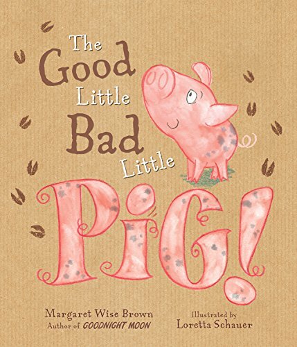 The Good Little Bad Little Pig!, Wise Brown, Margaret