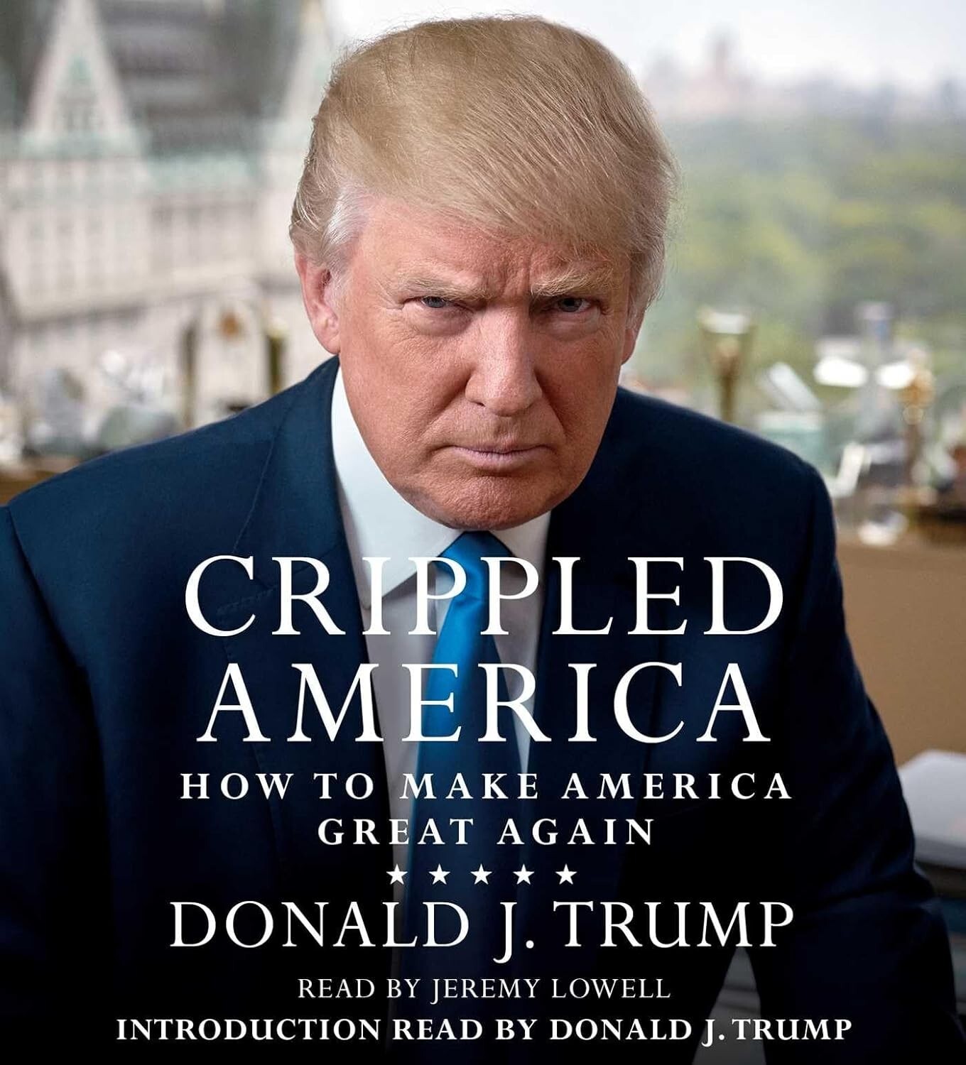 4 CD Crippled America : How to Make America Great Again by Donald J. Trump