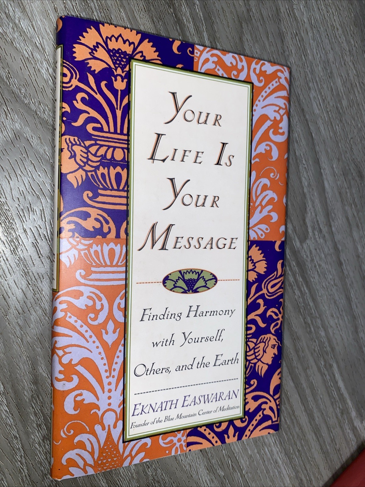 Your Life is Your Message: Finding Harmony With Yourself, Others, a — VERY GOOD