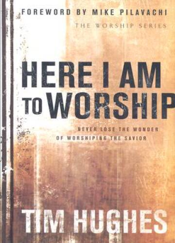Here I Am to Worship (Worship Series) — Hardcover By Hughes, Tim — GOOD
