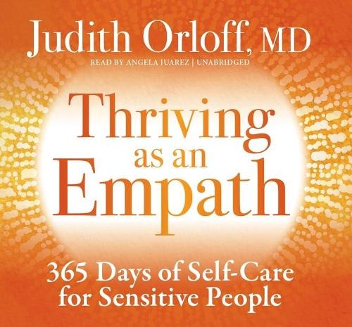 Judith Orloff Thriving as an Empath (CD)