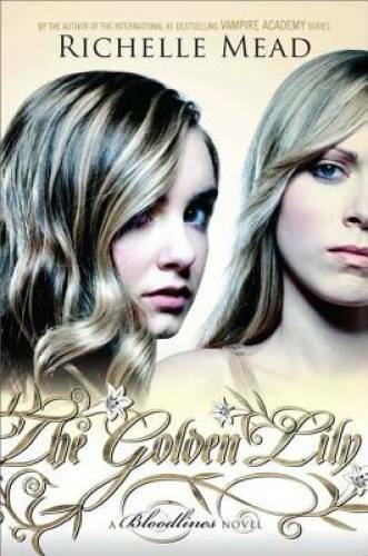 The Golden Lily: A Bloodlines Novel — Hardcover By Mead, Richelle — GOOD