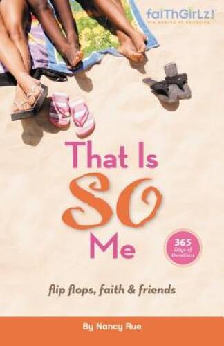 That Is SO Me: 365 Days of Devotions: Flip-Flops, Faith, and Friends — VERY GOOD