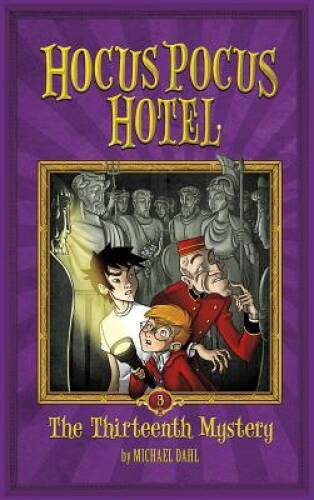 The Thirteenth Mystery (Hocus Pocus Hotel) — Hardcover By Dahl, Michael — GOOD