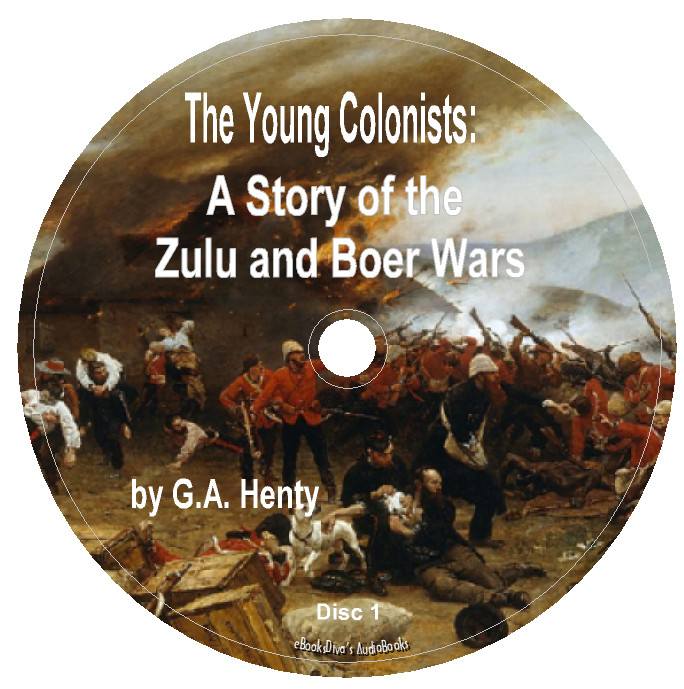The Young Colonists G. A. Henty Story of the Zulu and Boer Wars in 7 Audio CDs