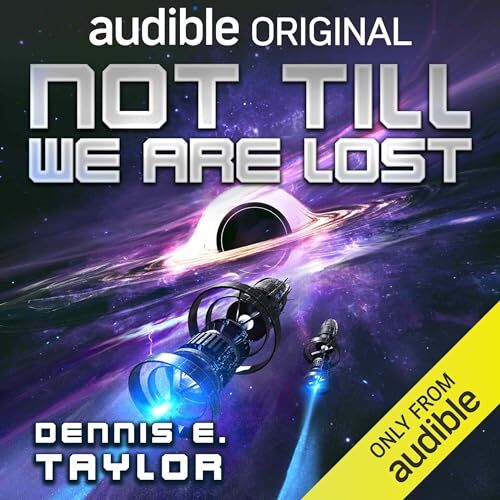 AUDIOBOOK Not Till We Are Lost by Dennis E. Taylor