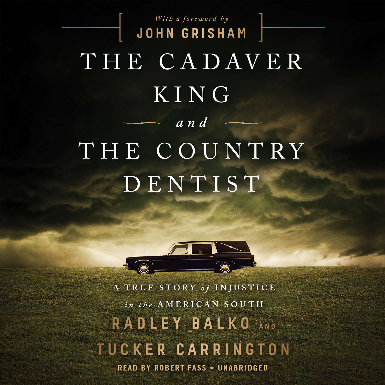 The Cadaver King and the Country Dentist by Radley Balko; Tucker Carrington 2018