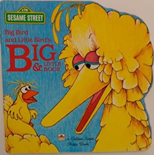 Big Bird and Little Bird’s Book of Big and Little : Sesame Street