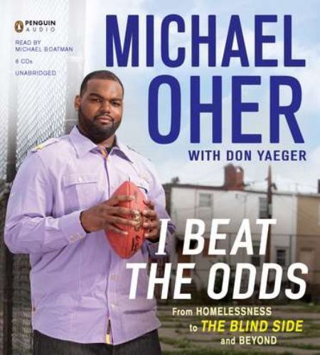 I Beat the Odds : From Homelessness to the Blind Side and Beyond by Michael…