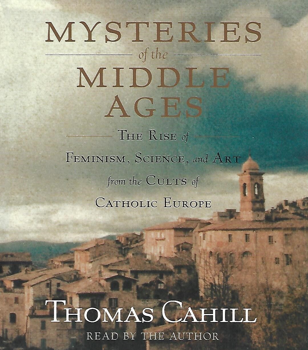 Mysteries of the Middle Ages by Thomas Cahill (CD, 2006, Abridged)