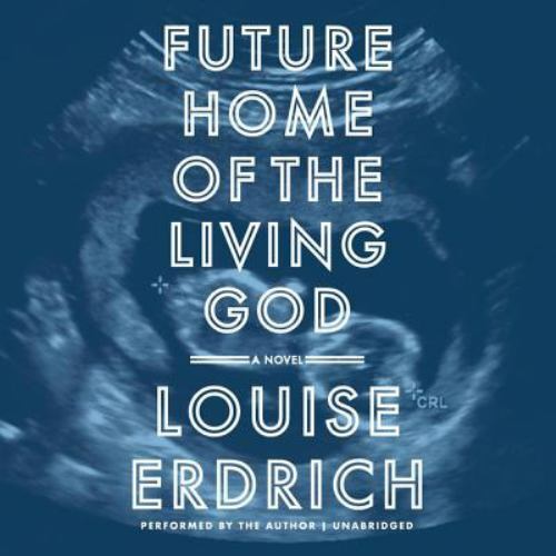 Future Home of the Living God: A Novel (AUDIO CD)