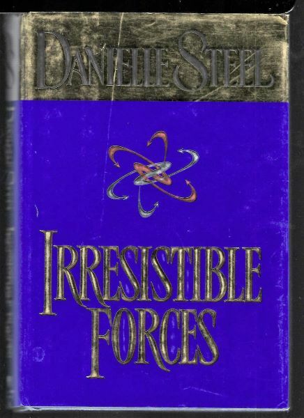 Irresistible Forces by Danielle Steel (1999, Hardcover)
