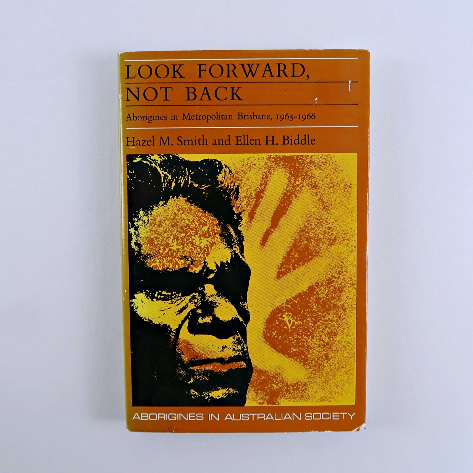 Look Forward, Not Back Aboriginals In Metropolitan Brisbane 1965-66 Hazel Smith