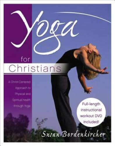 Yoga for Christians: A Christ-Centered Approach to Physical and Spiritual — GOOD