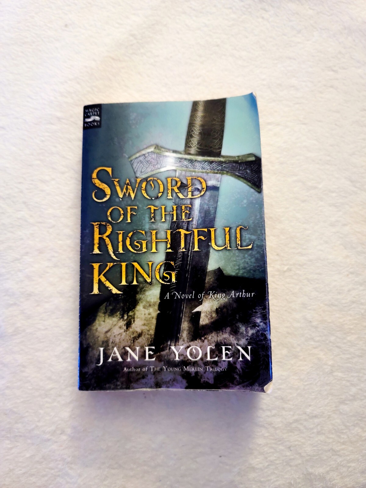 Sword of the Rightful King : A Novel of King Arthur by Jane Yolen (2004,…