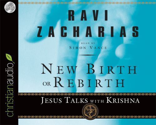 New Birth or Rebirth: Jesus Talks with Krishna — Ravi Zacharias (AUDIO CD) 2008