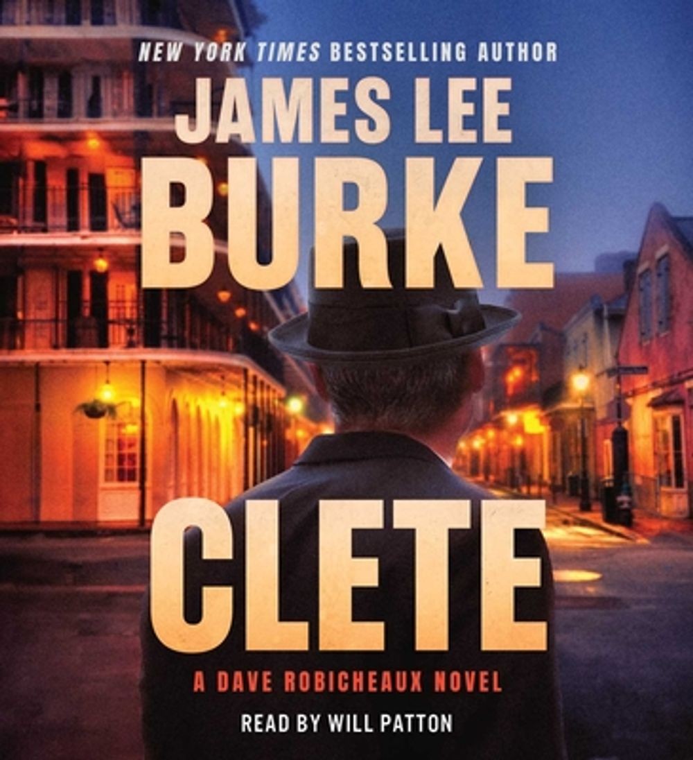 Clete: A Dave Robicheaux Novel by James Lee Burke