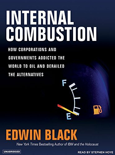 Internal Combustion: How Corporations and Governments Addicted the World to Oil