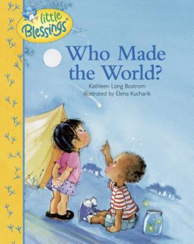 Who Made the World? (Little Blessings) — Hardcover By Bostrom, Kathleen — GOOD