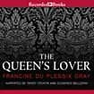 The Queen’s Lover, Unabridged CDs [Audio CD] Francine du Plessix Gray