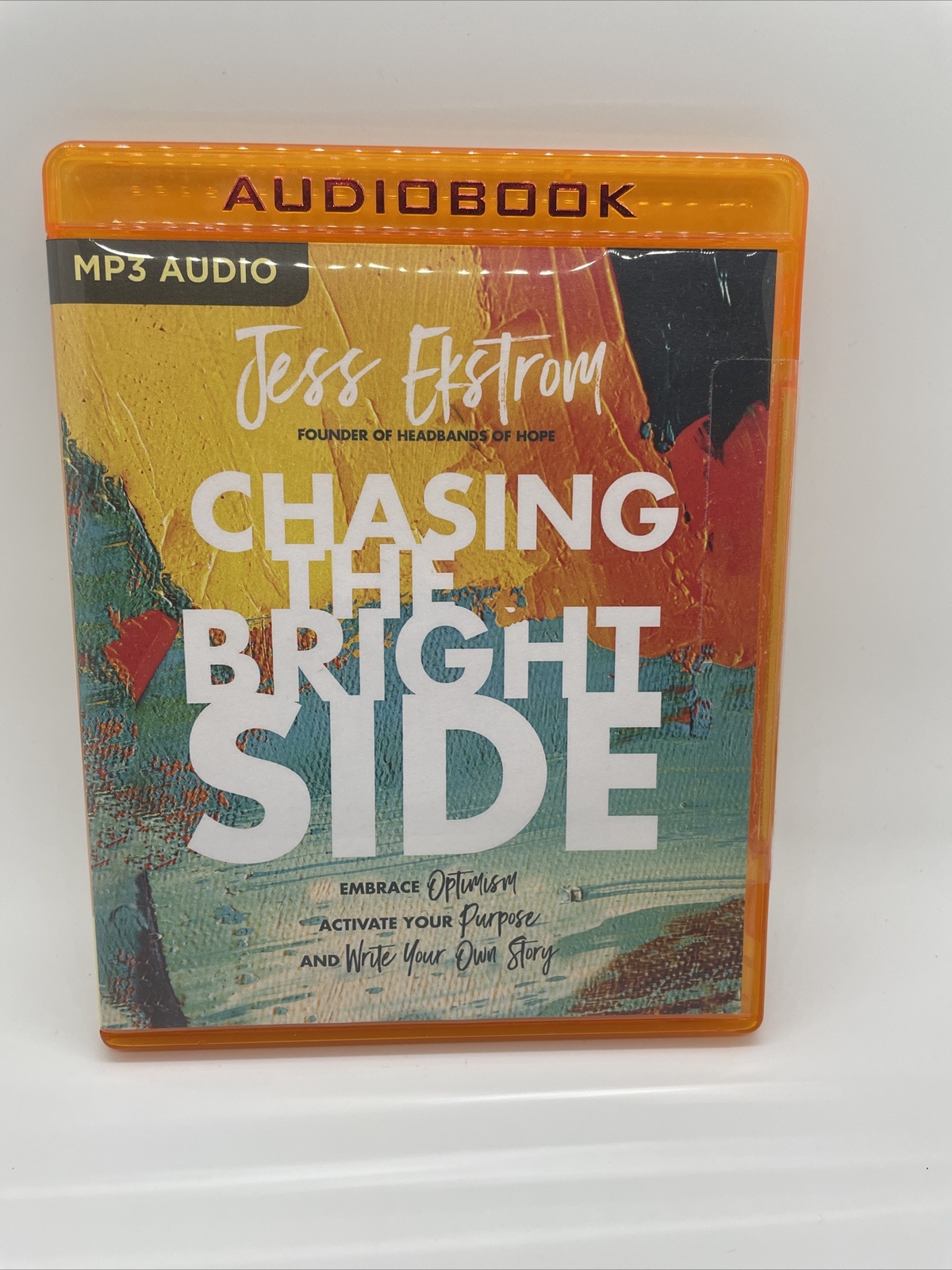 Chasing the Bright Side: Embrace Optimism, Activate Your Purpose, and Write Your