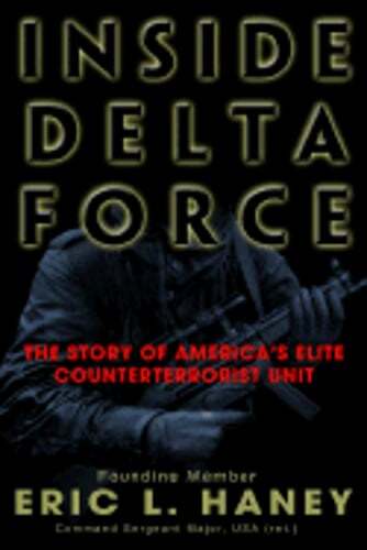 Inside Delta Force: The Story of America’s Elite Counterterrorist Unit by Haney
