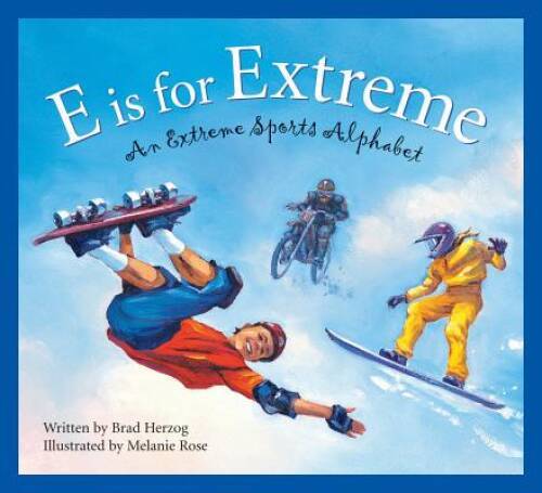 E is for Extreme: An Extreme Sports Alphabet — Hardcover By Brad Herzog — GOOD