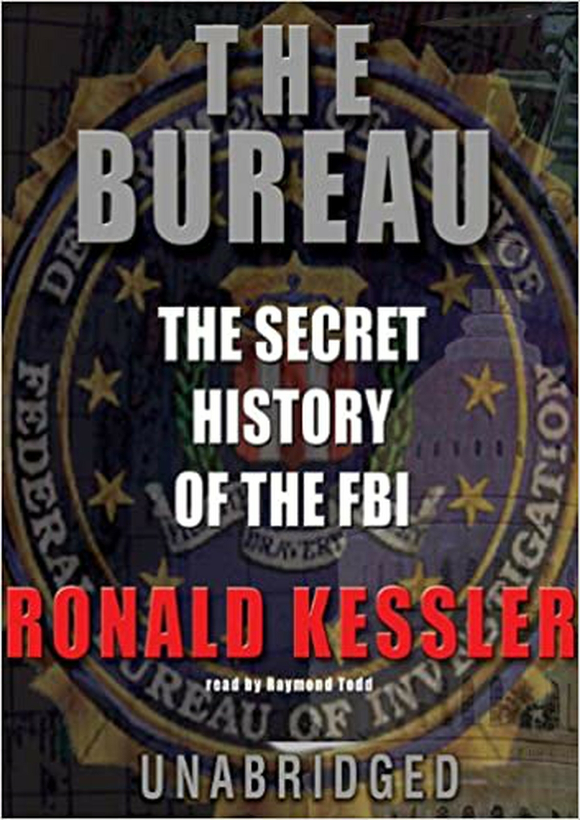 The Bureau: The Secret History of the FBI [MP3 CD] Kessler, Ronald and Todd, …