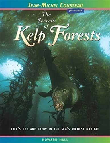 The Secrets of Kelp Forests: Life’s Eb…, Hall, Howard