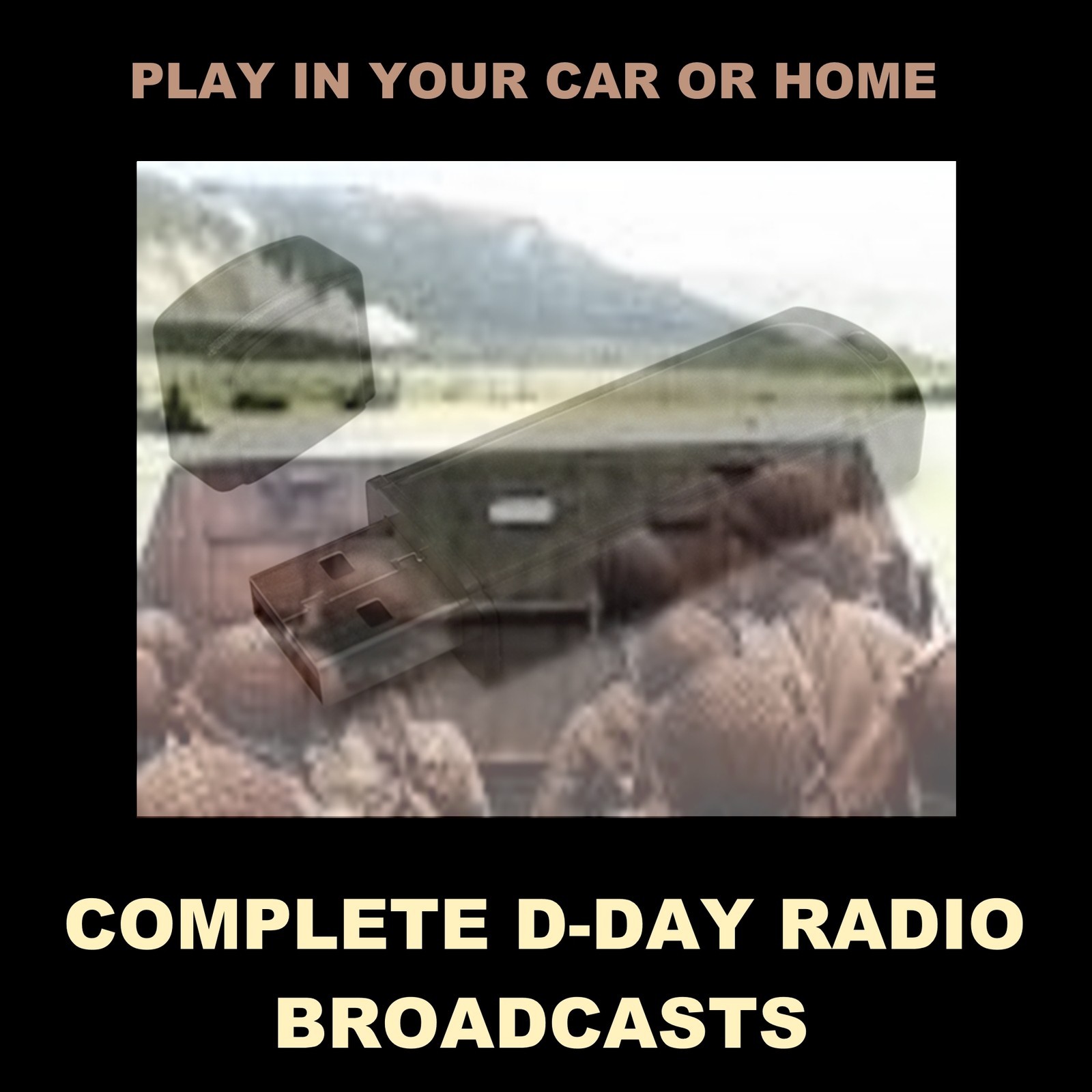 COMPLETE D-DAY CBS & NBC RADIO BROADCASTS ON A USB FLASH DRIVE!