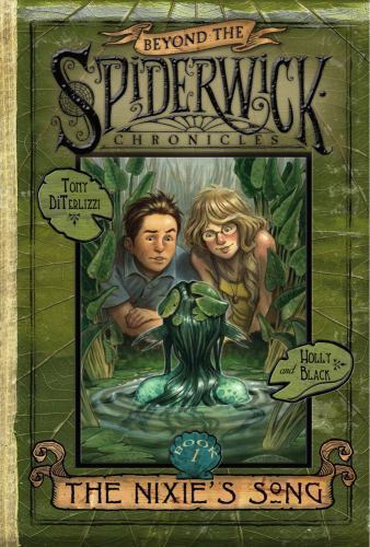 The Nixie’s Song by Tony DiTerlizzi. Beyond the Spiderwick Chronicles Series