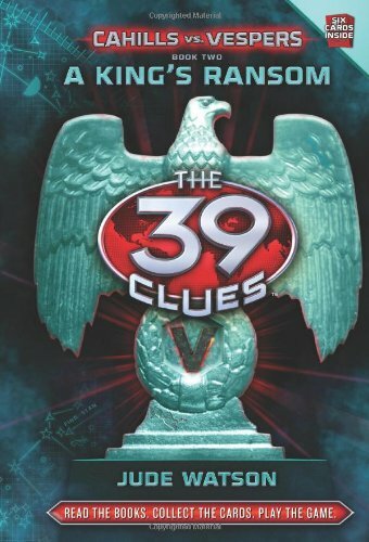 A King’s Ransom (The 39 Clues: Cahills vs. Vespers, Book 2) By Jude Watson