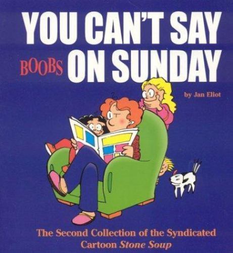 You Can’t Say Boobs On Sunday: The Second Collection of the Syndicated Cartoon
