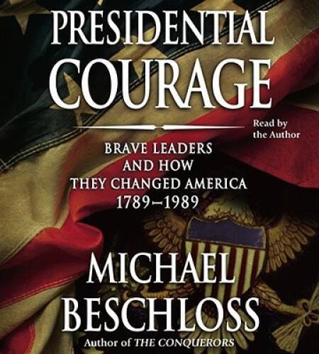 Presidential Courage: Brave Leaders and How They Changed Ameri — VERY GOOD