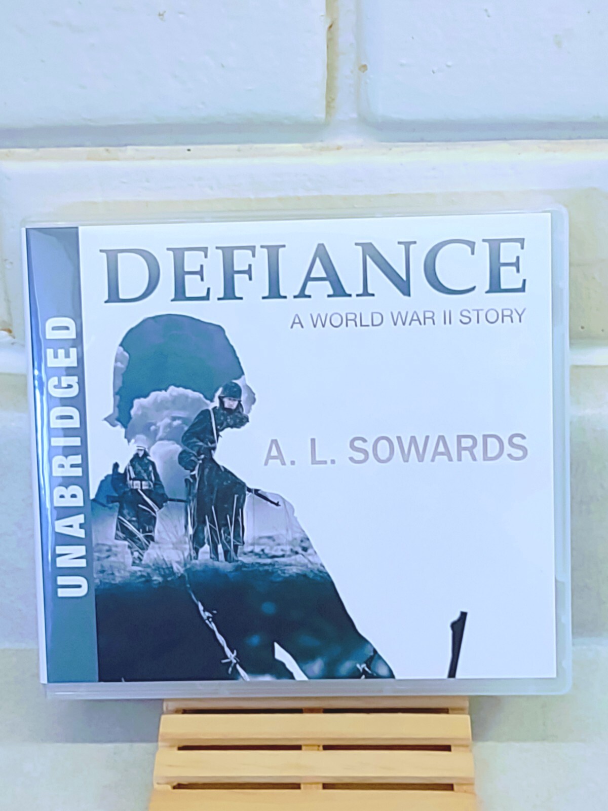 DEFIANCE A WORLD WAR II STORY by A. L. SOWARDS (2017)