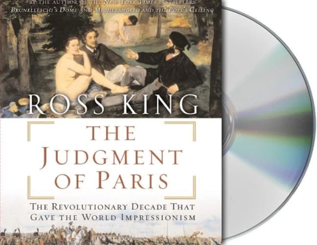 The Judgment of Paris: Revolutionary Decade that Gave the World Impressionism