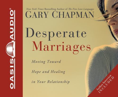 Desperate Marriages: Moving Toward Hope and Healing in Your Relationship (AUDI..