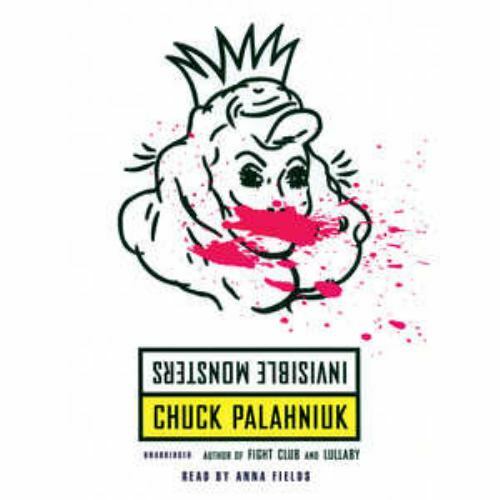 Invisible Monsters [Audio CD] Chuck Palahniuk and Anna Fields