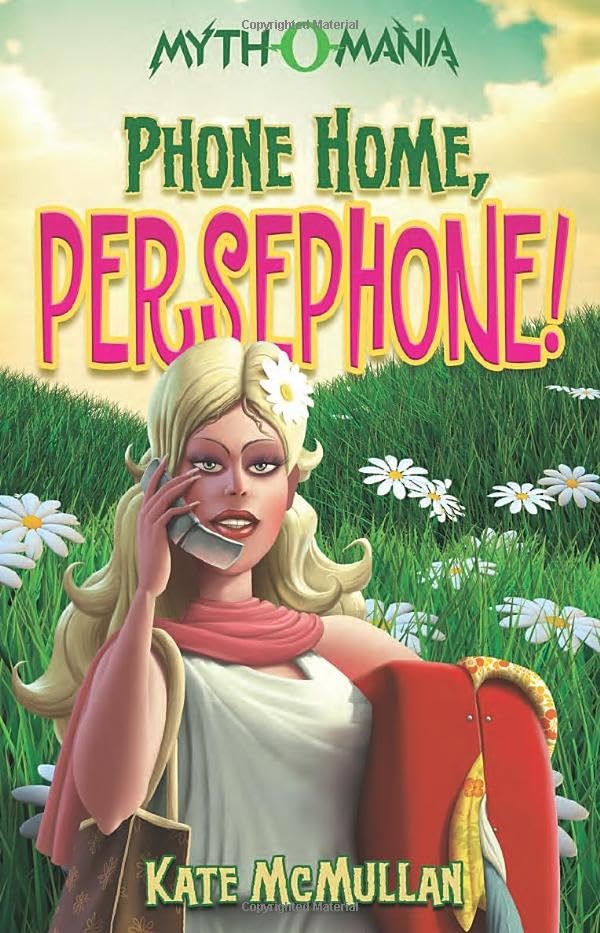 Phone Home, Persephone! (Myth-O-Mani…, Mcmullan, Kate