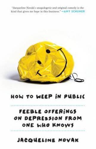 How to Weep in Public: Feeble Offerings on Depression from One Who Knows — GOOD